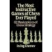 The Most Instructive Games of Chess Ever Played: 62 Masterpieces of Chess Strategy