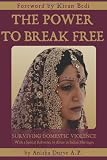 The Power to Break Free: Surviving Domestic Violence, with a Special Reference to Abuse in Indian Marriages