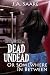 Dead, Undead, or Somewhere in...