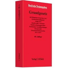 Grundgesetz f�r die Bundesrepublik Deutschland: mit Einigungsvertrag (ohne Anl.), ParlamentsbeteiligungsG, Artikel 10-G, BundeswahlG, ParteienG, ... AEUV, Rechtsstand: voraussichtlich Juni 2011