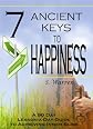7 Ancient Keys to Happiness: A 90 Day, Lesson-a-Day Guide to Achieving Inner-Bliss