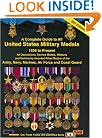 A Complete Guide to United States Military Medals, 1939 to Present: All Decorations, Service Medals, Ribbons and Commonly Awarded Allied Medals of the Army, Navy, Marines, Air Force and Coast Guard