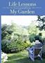 Life Lessons I�ve Learned From My Garden