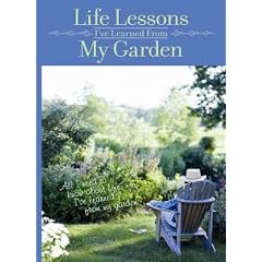 Life Lessons I�ve Learned From My Garden by 