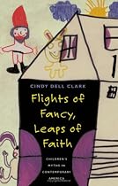 Flights of Fancy, Leaps of Faith: Children's Myths in Contemporary America