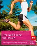 Der Lauf-Guide f�r Frauen: Das ma�geschneiderte Trainingskonzept