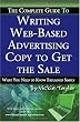 The Complete Guide to Writing Web-Based Advertising Copy to Get the Sale: What You Need to Know Explained Simply