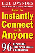 How to Instantly Connect with Anyone: 96 All-New Little Tricks for Big Success in Relationships