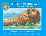 Otter on His Own: The Story of a Sea Otter (Smithsonian Oceanic Collection)