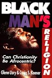 Black Man s Religion: Can Christianity Be Afrocentric?