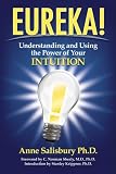 Eureka!: Understanding and Using the Power of Your Intuition