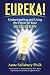 Eureka!: Understanding and Using the Power of Your Intuition