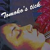 Tomokos Tick