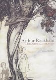 Arthur Rackham: A Life with Illustration
