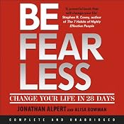 Be Fearless: Change Your Life in 28 Days | [Jonathan Alpert, Alisa Bowman]
