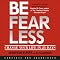 Be Fearless: Change Your Life in 28 Days