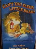 Can't You Sleep Little Bear and other favourite stories