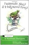 Passionate Slugs and Hollywood Frogs: An Uncommon Field Guide to Northwest Backyards
