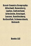 Basel-Country Geography: Allschwil, Rnenberg, Laufen, Switzerland, Arlesheim, Bruckgut, Lausen, Ramlinsburg, Rothenfluh, Schnenbuch, Reinach-