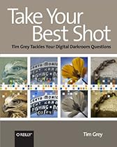 Take Your Best Shot: Tim Grey Tackles Your Digital Darkroom Questions