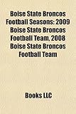 Boise State Broncos Football Seasons: 2009 Boise State Broncos Football Team, 2008 Boise State Broncos Football Team-