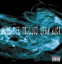 MAKE THE UNGLOUD OVER ROCK
