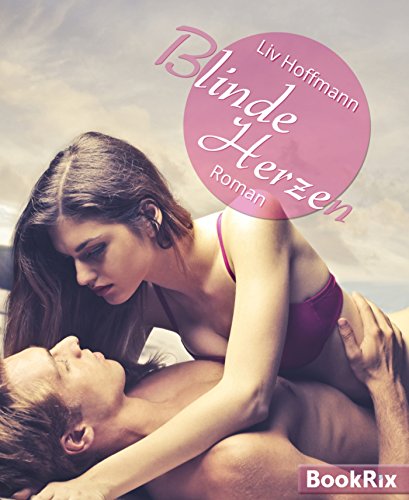 Blinde Herzen: Erotischer Liebesroman (German Edition)