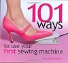 101 Ways to Use Your First Sewing Machine