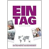EIN TAG - Ein weltweites Buchexperiment: 23 L�nder, 50 Menschen, 50 wahre Geschichtenvon "Hans Kel�n"