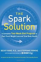 The Spark Solution: A Complete Two-Week Diet Program to Fast-Track Weight Loss and Total Body Health