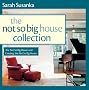 Not So Big House Collection, The