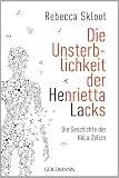 Produkt-Bild: Die Unsterblichkeit der Henrietta Lacks: Die Geschichte der HeLa-Zellen
