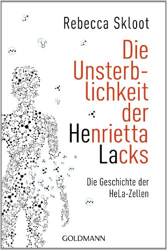 Produkt-Bild: Die Unsterblichkeit der Henrietta Lacks: Die Geschichte der HeLa-Zellen