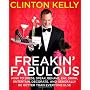 Freakin' Fabulous: How to Dress, Speak, Behave, Ea&hellip by Clinton Kelly