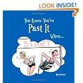 You Know You're Past It When...