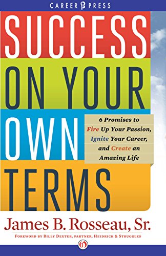 Success on Your Own Terms: 6 Promises to Fire Up Your Passion, Ignite Your Career, and Create an Amazing Life
