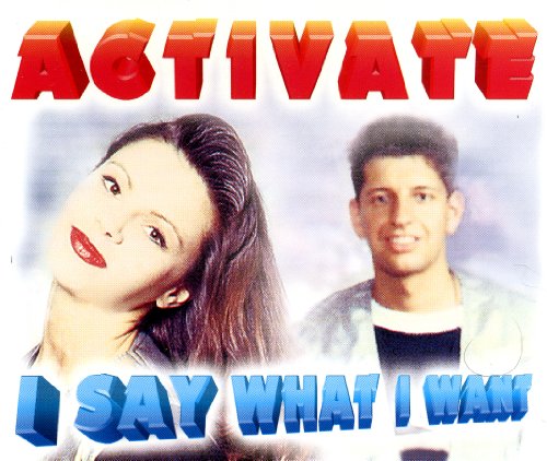 Activate - I Say What I Want - Zortam Music