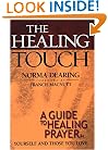 The Healing Touch: A Guide to Healing Prayer for Yourself and Those You Love