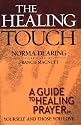 Healing Touch, The: A Guide to Healing Prayer for Yourself and Those You Love