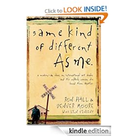 Same Kind of Different As Me: A Modern-Day Slave, an International Art Dealer, and the Unlikely Woman Who Bound Them Together
