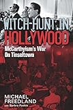 Witch-hunt in Hollywood : McCarthyism's war on Tinseltown