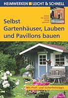 Selbst Gartenhäuser, Lauben und Pavillon...