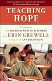 Teaching Hope: Stories from the Freedom Writer Teachers and Erin Gruwell