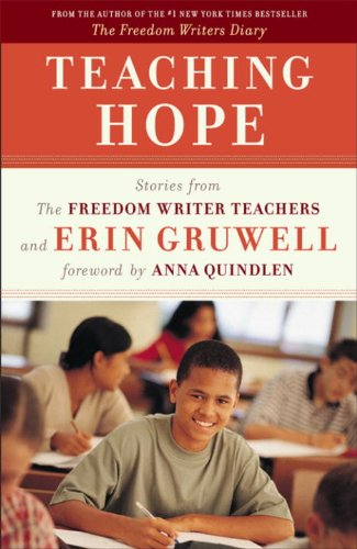 Teaching Hope: Stories from the Freedom Writer Teachers and Erin Gruwell