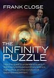 from Frank Close The Infinity Puzzle : Quantum field theory and the hunt for an orderly universe
