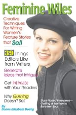 Feminine Wiles: Creative Techniques for Writing Women's Features Stories That Sell