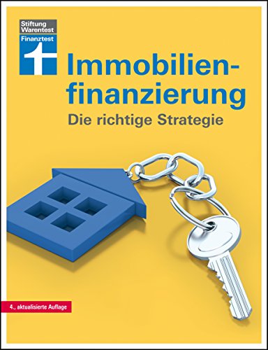 Immobilienfinanzierung: Die richtige Strategie (German Edition)