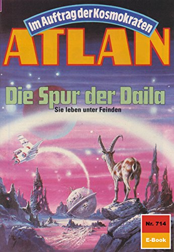 Atlan 714: Die Spur der Daila (Heftroman): Atlan-Zyklus 