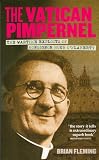 The Vatican Pimpernel: The Wartime Exploits of Monsignor Hugh OFlaherty