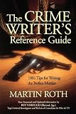 The Crime Writer's Reference Guide: 1001 Tips for Writing the Perfect Murder